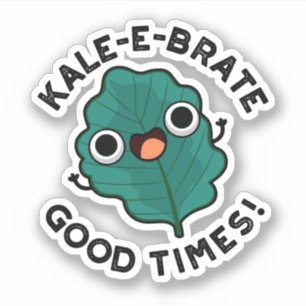 Kale-e-brate Good Times Funny Veggie Kale Pun Aufkleber