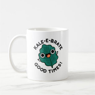 Kale-e-brate Good Times Funny Veggie Kale Pun Kaffeetasse