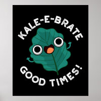 Kale-e-brate Good Times Funny Veggie Pun Dark BG