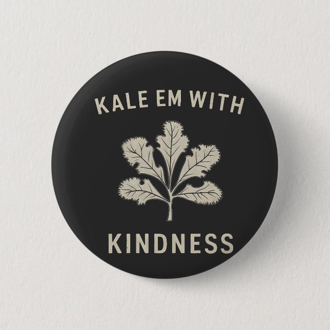 Kale Em mit Kindness Funny Pun Veggies Vegan Button (Vorderseite)