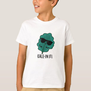 Kale in It Funny Veggie Kale Pun T-Shirt