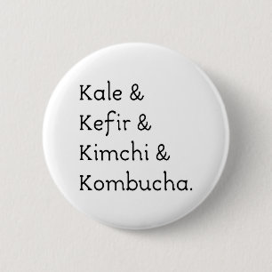 Kale Kefir Kimchi Kombucha Button