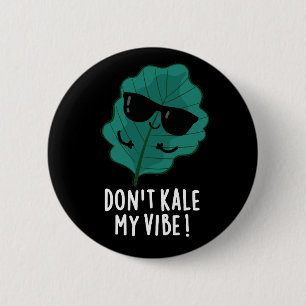 Kale My Vibe Funny Veggie Pun Dark BG Button