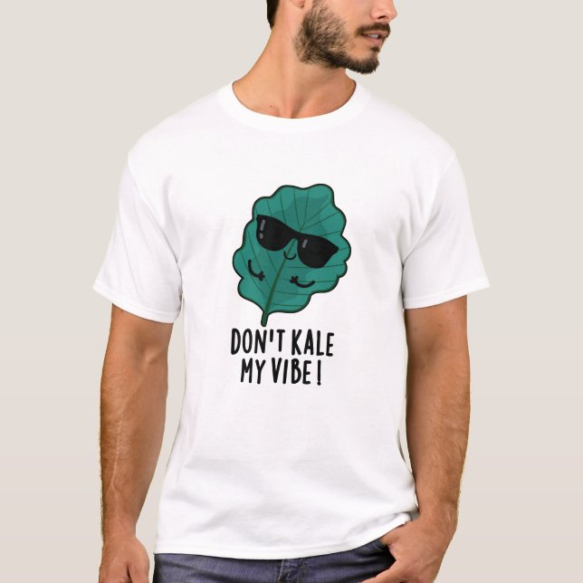 Kale My Vibe Funny Veggie Pun T-Shirt (Vorderseite)