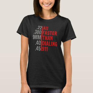 Kaliber schneller als Dialing 911 Ammo Gun Owner T-Shirt
