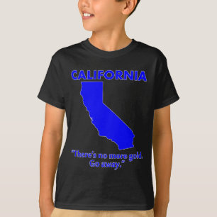 Kalifornien - Es gibt kein Gold mehr. Geh weg. T-Shirt