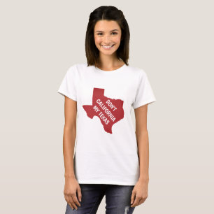 Kalifornien meine Texas nicht T-Shirt