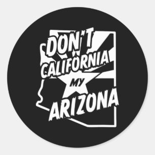 Kalifornisiere nicht mein Arizona-Shirt Runder Aufkleber