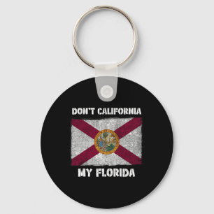 Kalifornisiere nicht mein Florida Fl Flag Local Su Schlüsselanhänger