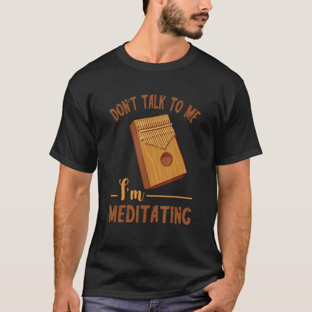 Kalimba Don t Talk To Me Kalimba Player Music Inst T-Shirt (Vorderseite)