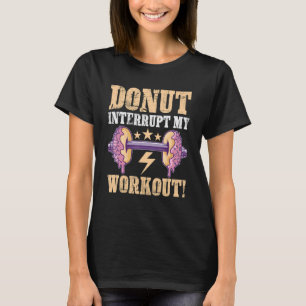 Kallisthenie-Donut unterbricht mein Workout T-Shirt