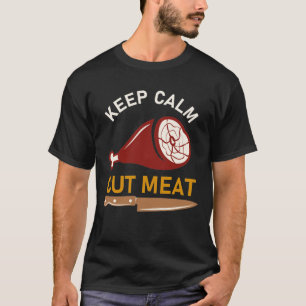Kalmfleisch schneiden - Metzgerquote behalten T-Shirt