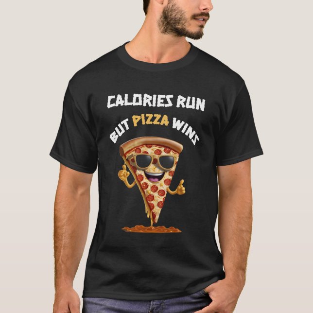 Kalorien laufen, aber Pizza gewinnt T-Shirt (Vorderseite)