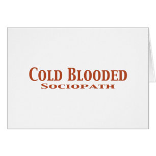 Kaltblütige Sociopath-Geschenke