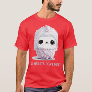 kalte Herzen schmelzen nicht T-Shirt