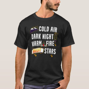 Kaltes Luft Dunkle Nacht Feuer Helle Sterne Campin T-Shirt