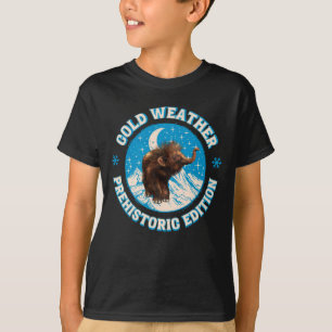 Kaltwetter, Prähistorische Ausgabe Wollhaarmammut T-Shirt