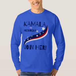 Kamala für den Präsidenten treten Sie ihr bei! T-S T-Shirt