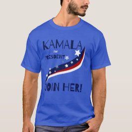 Kamala für den Präsidenten treten Sie ihr bei! T-Shirt