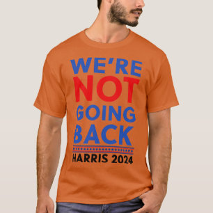 Kamala gingen NICHT zurück T-Shirt