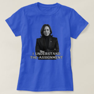 Kamala Harris 2024 Ich verstehe den Auftrag T-Shirt