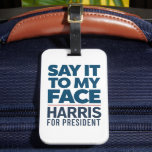 Kamala Harris 2024 sagt es zu meinem Gesicht Gepäckanhänger<br><div class="desc">Kamala Harris 2024 sagt es zu meinem Gesicht</div>