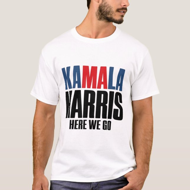 Kamala Harris, los geht's. Kamala für Männer und A T-Shirt (Vorderseite)