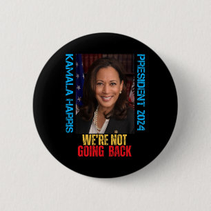 Kamala Harris Präsident 2024 Wir gehen nicht zurüc Button