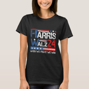 Kamala Harris Tim Waltz 2024, wenn wir kämpfen Wir T-Shirt