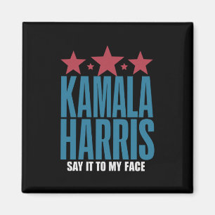 Kamala Harris, wenn Sie etwas Got haben, um es zu  Magnet