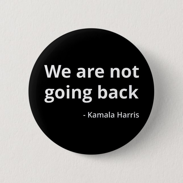 Kamala Harris - Wir gehen nicht zurück III Button (Vorderseite)