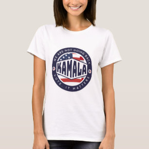 Kamala Harris: Wir gehen NICHT zurück T-Shirt