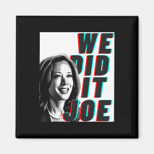 Kamala Harris &#'; wir haben es Joe&# gemacht; Mod Magnet