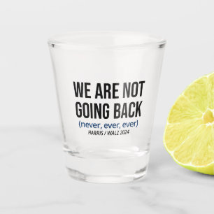 Kamala Harris Wir kommen nicht zurück, wählen Harr Schnapsglas