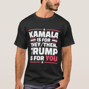 Kamala ist für sie Trump ist für dich T-Shirt