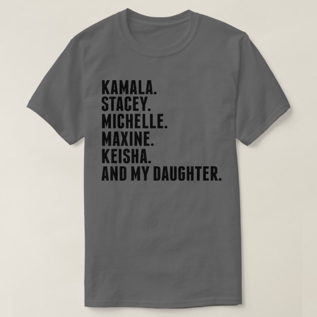 Kamala Stacey Michelle Maine Keisha und My Daughte T-Shirt (Design vorne)