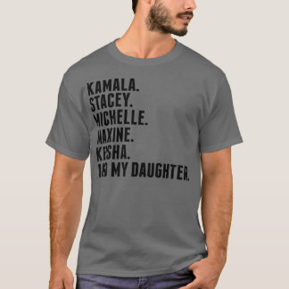 Kamala Stacey Michelle Maine Keisha und My Daughte T-Shirt