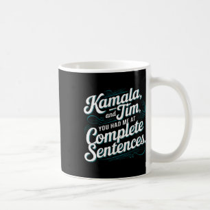 Kamala und Tim, ihr hattet mich bei vollständigen Kaffeetasse