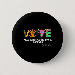 Kamala-wir kommen nicht wie jeder Feminist zurück Button