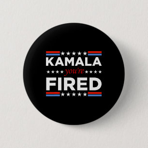 Kamala You are Fired Funny Button