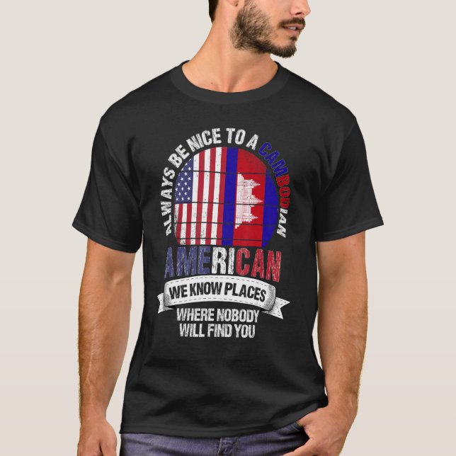 Kambodschaner Amerikaner Wir kennen Orte, an denen T-Shirt (Vorderseite)