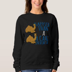 Kamel glücklicher als ein Kamel am Höckertag Sweatshirt