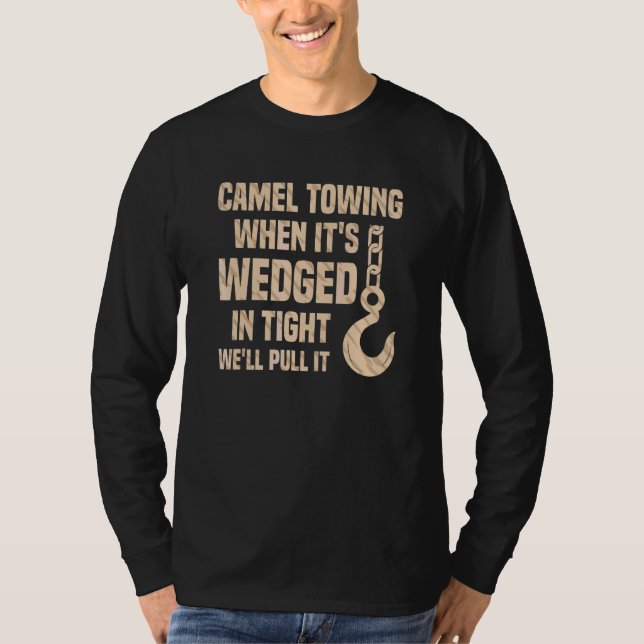 Kamelabschleppung, wenn es in der Engstelle steckt T-Shirt (Vorderseite)