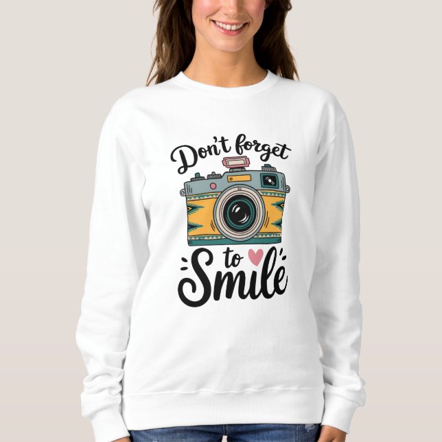 Kamera - Vergiss nicht, so zu tun, als wäre es dir Sweatshirt (Vorderseite)