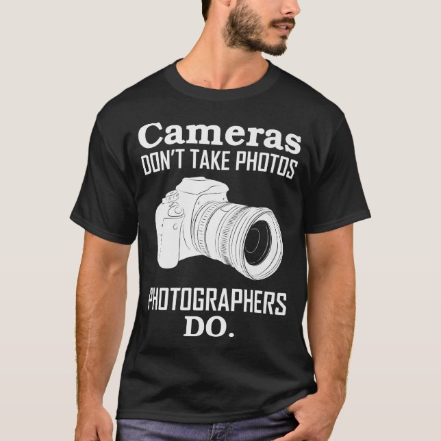 Kameras machen keine Fotos Fotografen T-Shirt (Vorderseite)