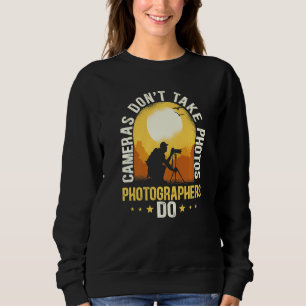 Kameras machen keine Fotos von Fotografen Sweatshirt