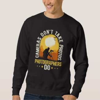 Kameras machen keine Fotos von Fotografen Sweatshirt