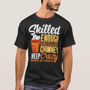 Kaminfeuer Sweeper Sweeper Sweeping Professionals T-Shirt
