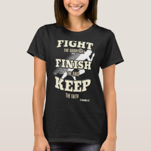 Kampf den guten Kampf beenden das Rennen Behalte d T-Shirt