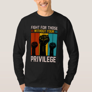 Kampf für Menschen ohne das gleiche Recht T-Shirt
